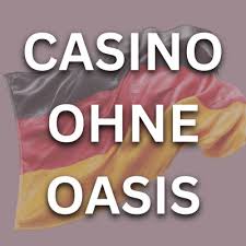 Casinos ohne Oasis Eine neue Ära des Glücksspiels
