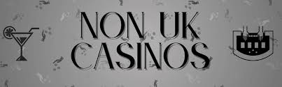 Exploring Non-UK Licensed Online Casinos A Guide for UK Players Exploring Non-UK Licensed Online Casinos A Guide for UK Players