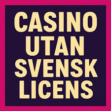 Online Casino Utan Svensk Licens – Fördelar och Nackdelar Online Casino Utan Svensk Licens – Fördelar och Nackdelar