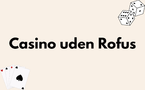 Casino uden ROFUS i 2026 En Ny Æra for Gambling i Danmark